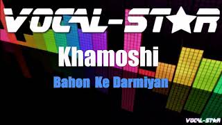 Bahon Ke Darmiyan - Khamoshi (Karaoke Version) with Lyrics HD Vocal-Star Karaoke