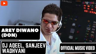 DJ Aqeel, Sanjeev Wadhvani- Arey Diwano (Don) (Official Music Video) | Revibe
