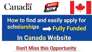 How to find and apply for fully funded scholarships in Canada I on the official website of Canada