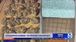 Warning about dangerous new synthetic opioid said to be 10x stronger than fentanyl