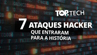 7 ataques hacker que entraram para a história [Top Tech]