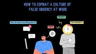 How to Combat a Culture of False Urgency at Work