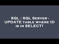 SQL : SQL Server - UPDATE table where ID is in SELECT?