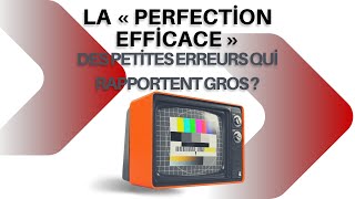 La « Perfection Efficace » : Des Petites Erreurs qui Rapportent Gros ?