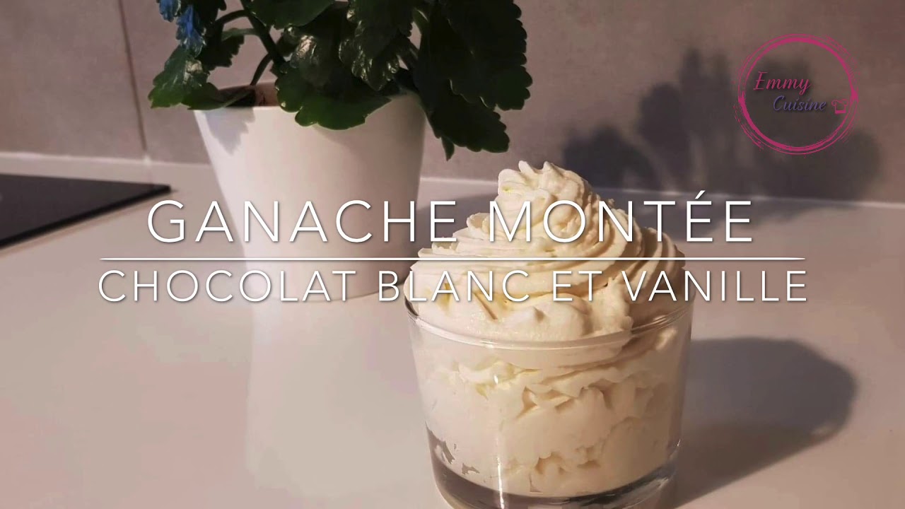 Ganache Montée Chocolat Blanc Et Vanille + Astuces! - YouTube