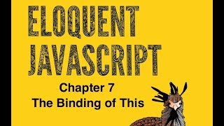 Eloquent JavaScript Chapter 7: The Binding of This