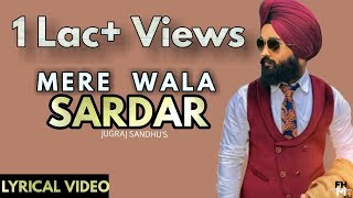 Mere Wala Sardar Lyrics Video | jugraj sandhu | Dr. Shree | New Punjabi Song 2018