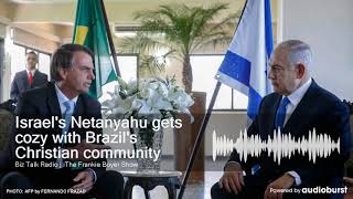 Israel's Netanyahu gets cozy with Brazil's Christian community