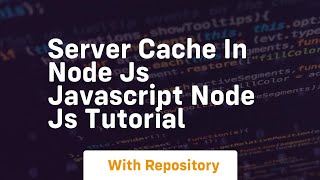 Server cache in node js javascript node js tutorial