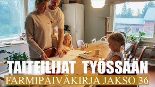 FARMIPÄIVÄKIRJA JAKSO 36: Taiteilijat työssään