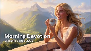 MORNING DEVOTION | Peaceful Worship \u0026 Prayer | Start Your Day with God | Lyrics