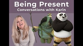 Stay in the present moment—Conversations with Transformation Karin Kelly—#kungfupanda #motivation