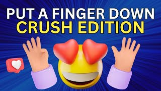 Put A Finger Down Crush Edition 🥰❤️ | Ultimate Love Challenge  🥰❤️