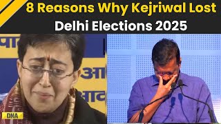 Delhi Election Results 2025: 8 Reasons Why Arvind Kejriwal Lost Delhi Elections 2025 | Delhi News