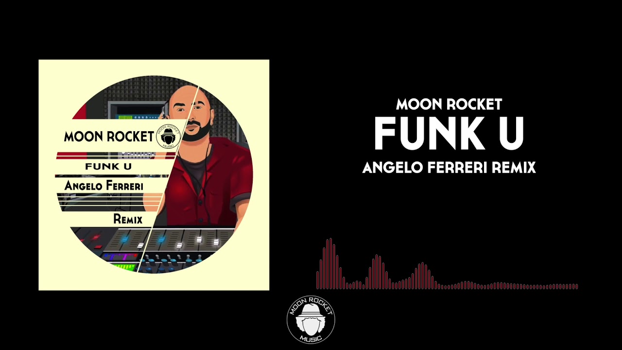 Moon Rocket _ Funk U (Angelo Ferreri Remix) - YouTube