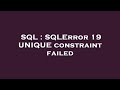 SQL : SQLError 19 UNIQUE constraint failed
