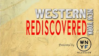 Western New York Rediscovered | Season 1 Episode 3