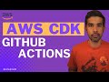 AWS CDK GitHub Actions | Getting Started | AWS CDK SERIES