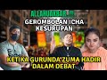 GEROMBOLAN ICHA KEJANG2 SAAT GURUNDA ZUMA DATANG KE DALAM PERDEBATAN