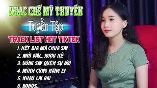 HẾT BIA MÀ CHƯA SAY, MỒI ĐÂU RƯỢU NÈ | TRACK LIST NHẠC CHẾ MỸ THUYỀN HOT TIKTOK