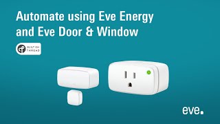 Endless HomeKit automation possibilities with Eve Energy and Eve Door \u0026 Window