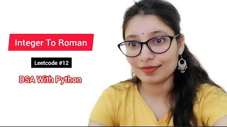 Integer to Roman | LeetCode #12 | Python Solution Explained Step-by-Step | DSA for Beginners