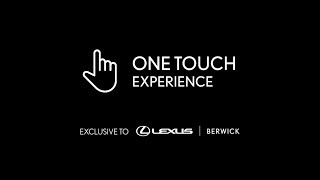 One Touch Experience - Exclusive To Lexus of Berwick