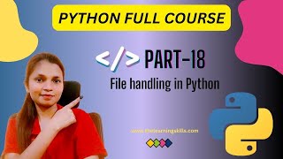 1.18 File handling in Python | Python Full course 2024 #learnpythonin2024 #mlwithakansha