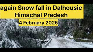 Again Snow fall in Dalhousie 4 February 2025