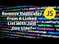Remove Duplicates From A Linked List With Just One Line? Beautiful JavaScript ES6!