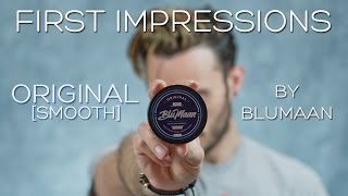 Original by BluMaan Smooth Edition | FIRST IMPRESSIONS | Men's Hair Product 2017