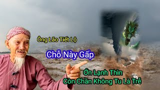 Ông Lão Tiết Lộ 👉Ớn Lạnh Thìn-Chỗ Này Gấp,Còn Chần Chờ Không Tu Là Trễ