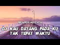 DJ KAU DATANG PADA KU TAK TEPAT WAKTU BREAKBEAT MUSIC KOTA 2025