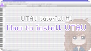 【UTAU tutorial #1】 How to install UTAU