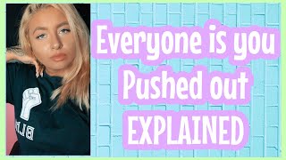 Everyone Is You Pushed Out EXPLAINED