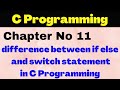 difference between if else and switch statement | if else and switch case chapter 11 lecture 25