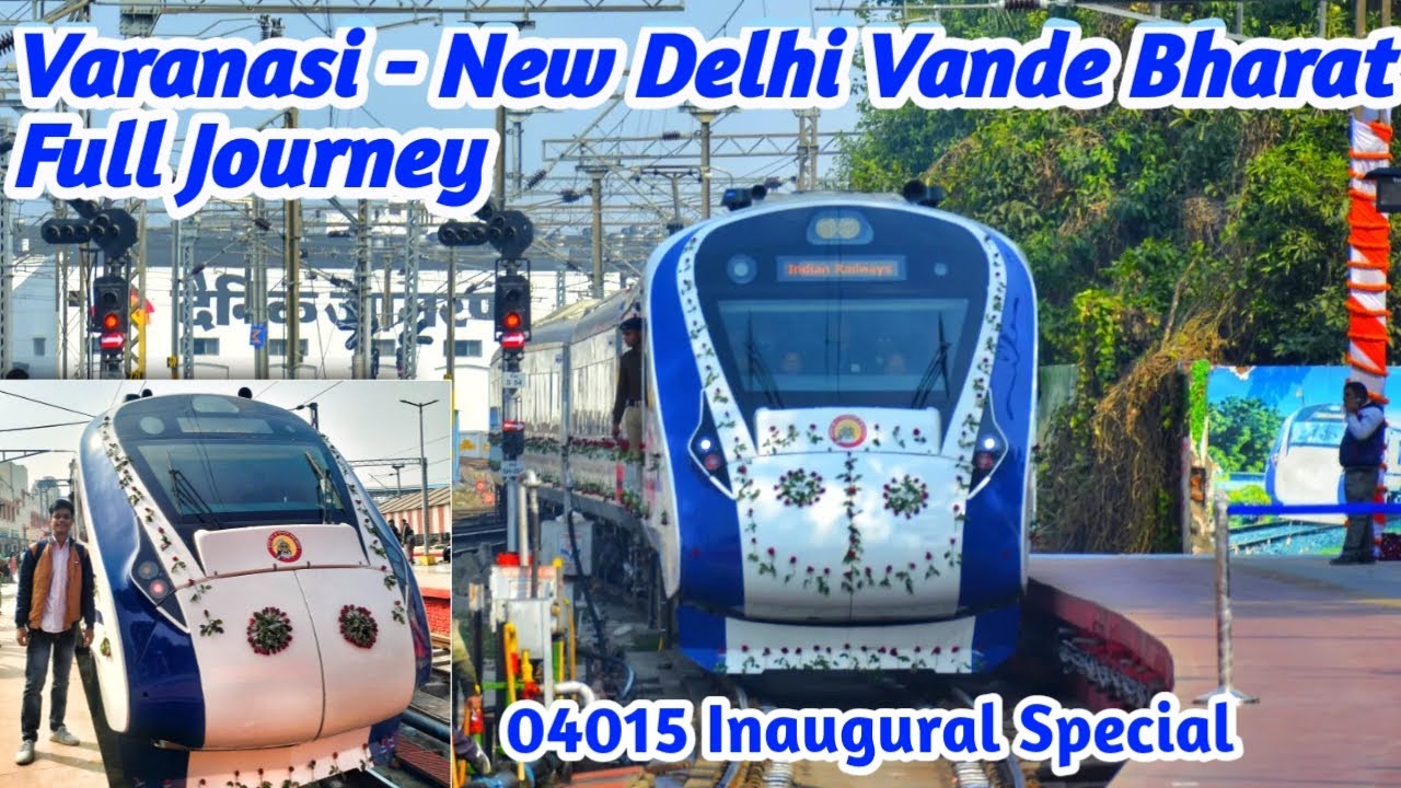 22415 Varanasi New Delhi Vande Bharat Express Inagural Journey (04015 ...