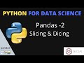 Python: Pandas Tutorial | Slicing and Dicing | Selection and Indexing