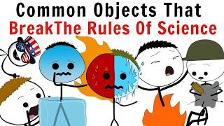 Common Objects That Break the Rules Of Science