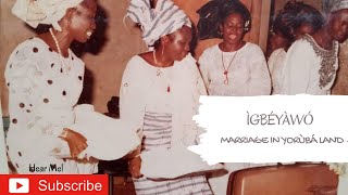 ÌGBÉYÀWÓ | Marriage in Ancient Yorùbá Land - Part II