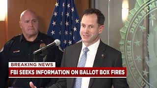 Breaking: FBI gives update on ballot box fires in Portland, Vancouver