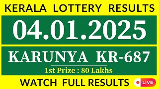 KERALA LOTTERY KARUNYA KR-687 LIVE RESULT TODAY 04/01/2025|KERALA LOTTERY LIVE RESULT TODAY.