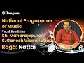 raga nattai by maharajapuram s. ganesh viswanathan i vocal rendition ii national programme of music