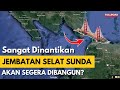 Jembatan Selat Sunda, Proyek Ambisius Penghubung Sumatra dan Jawa. Akan Segera Dimulai?