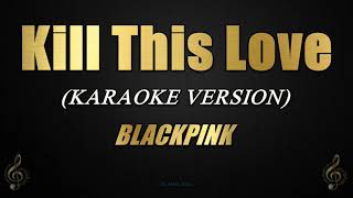 Kill This Love - Blackpink Karaokeinstrumental