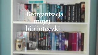 Reorganizacja mojej biblioteczki 2018 | WIELKA Księga