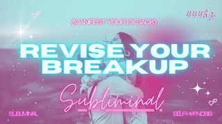 Revise Your Breakup, Manifest Your EX Back (Subliminal)