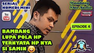 BAMBANG LUPA POLA HP... EH TERNYATA HP NYA SI SAMIN