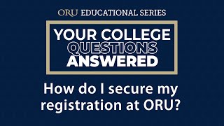 How do I secure my registration at ORU?