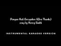 Dengan Hati Bersyukur | Give Thanks - Henry Smith (Instrumental Karaoke)